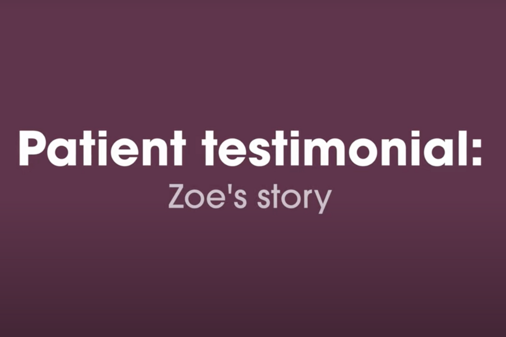 Patient Testimonial Zoe's story